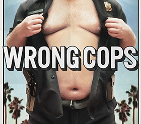Wrong Cops (IFC Midnight)